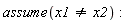 assume(x1 <> x2)