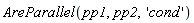 AreParallel(pp1, pp2, 'cond')