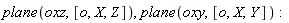 plane(oxz, [o, X, Z]), plane(oxy, [o, X, Y])