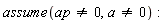 assume(ap <> 0, a <> 0)