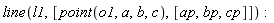 line(l1, [point(o1, a, b, c), [ap, bp, cp]])