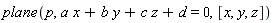 plane(p, a*x+b*y+c*z+d = 0, [x, y, z])