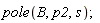 pole(B, p2, s)