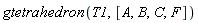 gtetrahedron(T1, [A, B, C, F])
