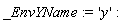 _EnvYName := 'y'