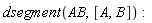 dsegment(AB, [A, B])