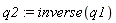 q2 := inverse(q1)