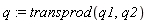q := transprod(q1, q2)