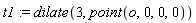t1 := dilate(3, point(o, 0, 0, 0))