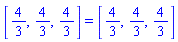 [4/3, 4/3, 4/3] = [4/3, 4/3, 4/3]