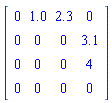 Matrix([[0, 1.0, 2.3, 0], [0, 0, 0, 3.1], [0, 0, 0, 4], [0, 0, 0, 0]])