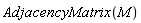 AdjacencyMatrix(M)