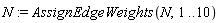 N := AssignEdgeWeights(N, 1 .. 10)