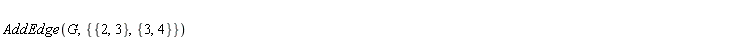 AddEdge(G, {{2, 3}, {3, 4}})
