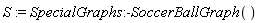 S := SpecialGraphs:-SoccerBallGraph()