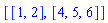 [[1, 2], [4, 5, 6]]