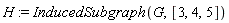 H := InducedSubgraph(G, [3, 4, 5])