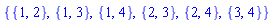 {{1, 2}, {1, 3}, {1, 4}, {2, 3}, {2, 4}, {3, 4}}