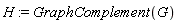H := GraphComplement(G)