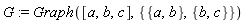 G := Graph([a, b, c], {{a, b}, {b, c}})