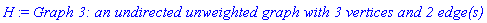H := `Graph 3: an undirected unweighted graph with 3 vertices and 2 edge(s)`