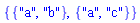{{"a", "b"}, {"a", "c"}}