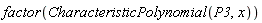 factor(CharacteristicPolynomial(P3, x))