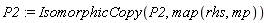 P2 := IsomorphicCopy(P2, map(rhs, mp))
