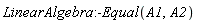 LinearAlgebra:-Equal(A1, A2)