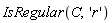 IsRegular(C, 'r')