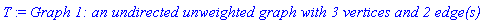 T := `Graph 1: an undirected unweighted graph with 3 vertices and 2 edge(s)`