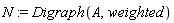 N := Digraph(A, weighted)