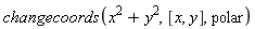 changecoords(x^2+y^2, [x, y], polar)