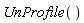 UnProfile()