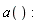a()