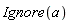 Ignore(a)