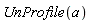 UnProfile(a)