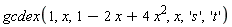 gcdex(1, x, 1-2*x+4*x^2, x, 's', 't')