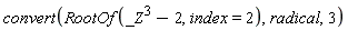 convert(RootOf(_Z^3-2, index = 2), radical, 3)