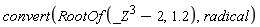 convert(RootOf(_Z^3-2, 1.2), radical)