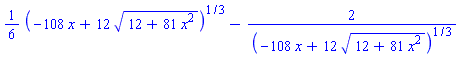 (1/6)*(-108*x+12*(12+81*x^2)^(1/2))^(1/3)-2/(-108*x+12*(12+81*x^2)^(1/2))^(1/3)