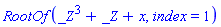 RootOf(_Z^3+_Z+x, index = 1)