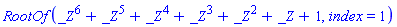 RootOf(_Z^6+_Z^5+_Z^4+_Z^3+_Z^2+_Z+1, index = 1)