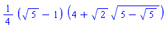 (1/4)*(5^(1/2)-1)*(4+2^(1/2)*(5-5^(1/2))^(1/2))
