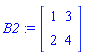 B2 := matrix([[1, 3], [2, 4]])