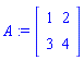 A := matrix([[1, 2], [3, 4]])