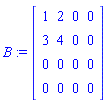 B := matrix([[1, 2, 0, 0], [3, 4, 0, 0], [0, 0, 0, 0], [0, 0, 0, 0]])
