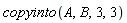 copyinto(A, B, 3, 3)