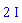 2*I