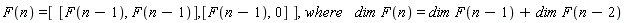 F(n) = [[F(n-1), F(n-1)], [F(n-1), 0]], where*dim*F(n) = dim*F(n-1)+dim*F(n-2)